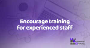 encourage training for experienced staff